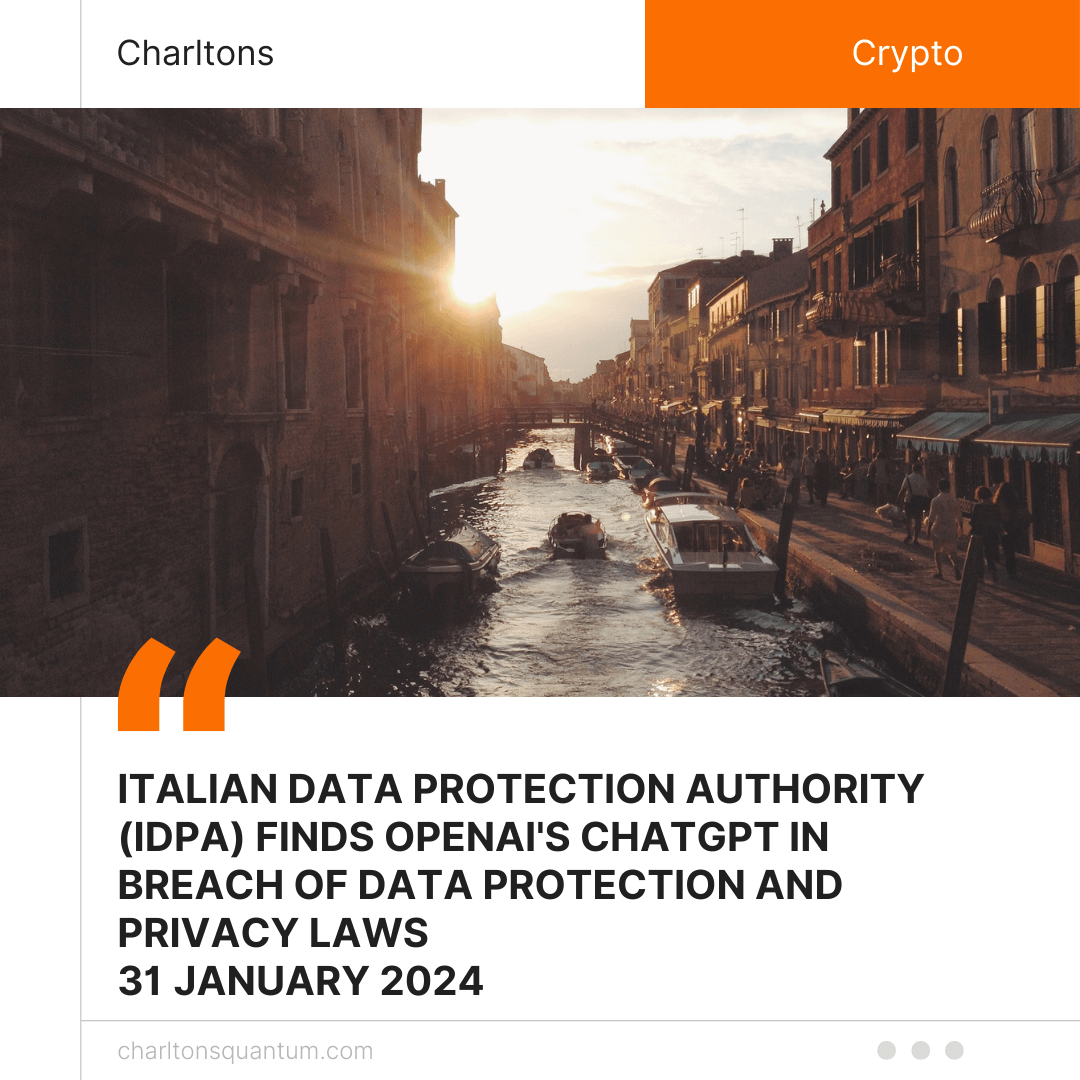 Italian Data Protection Authority (IDPA) Finds OpenAI’s ChatGPT in Breach of Data Protection and Privacy Laws