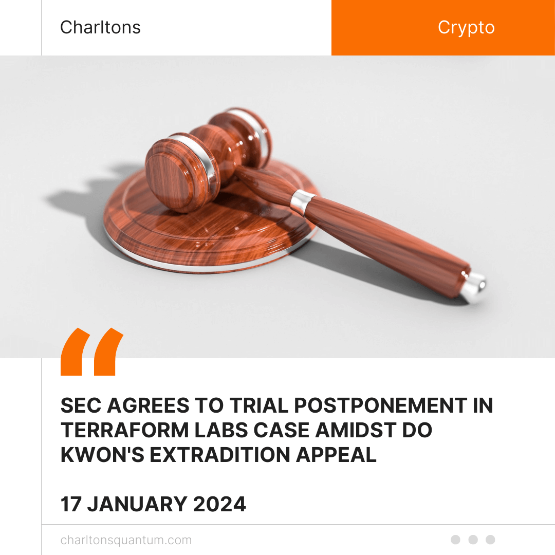 SEC Agrees to Trial Postponement in Terraform Labs Case Amidst Do Kwon’s Extradition Appeal