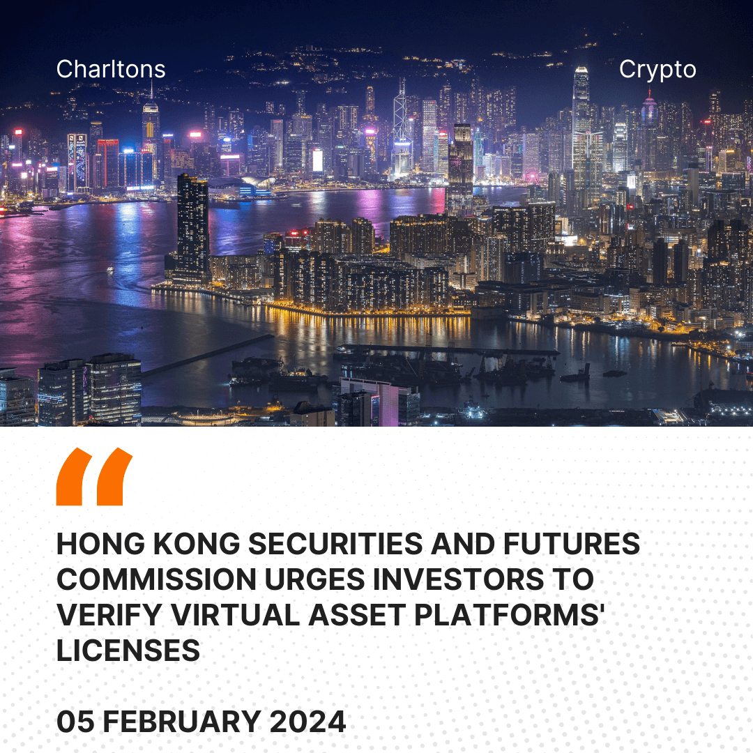 Hong Kong Securities and Futures Commission Urges Investors to Verify Virtual Asset Platforms’ Licenses