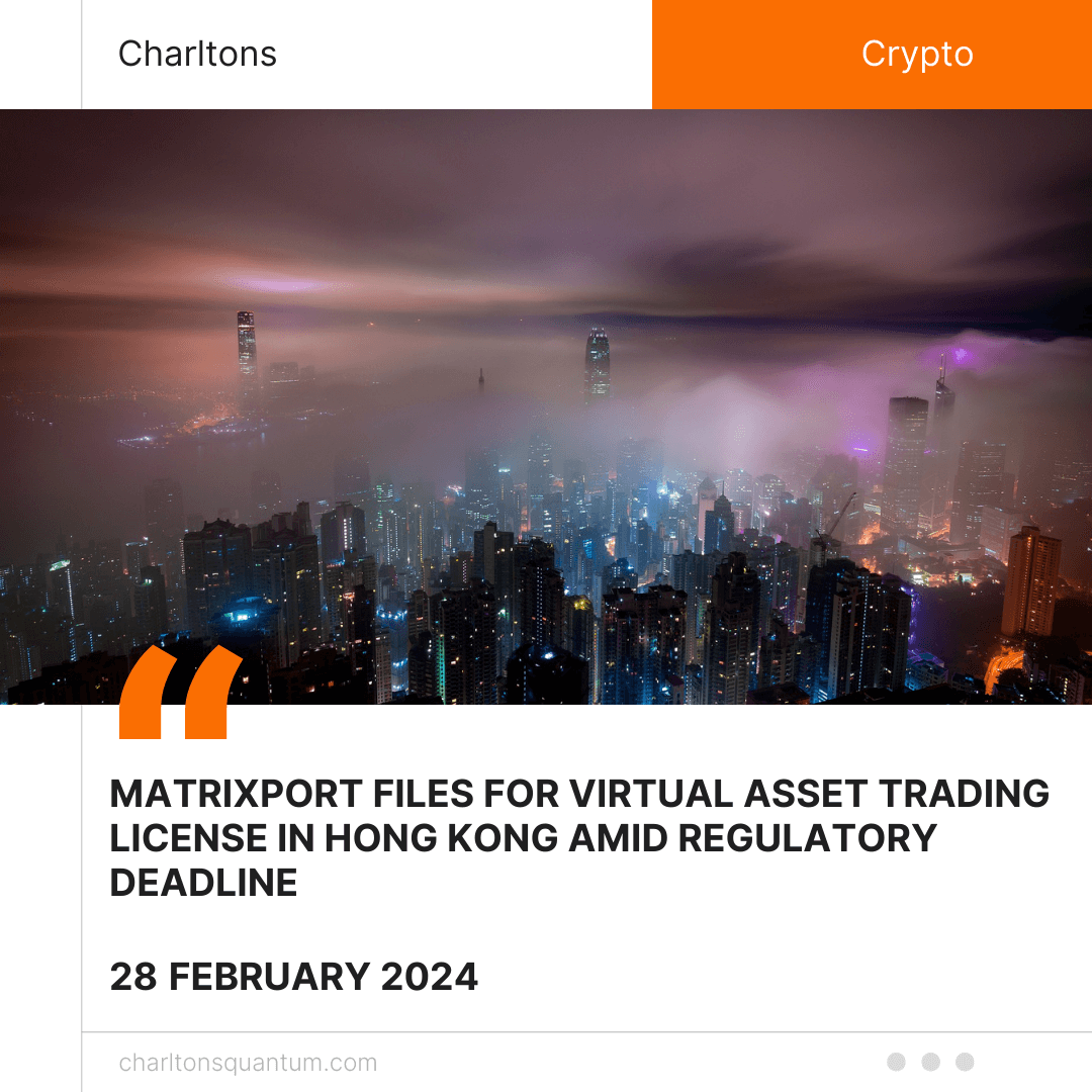 Matrixport Files for Virtual Asset Trading License in Hong Kong Amid Regulatory Deadline