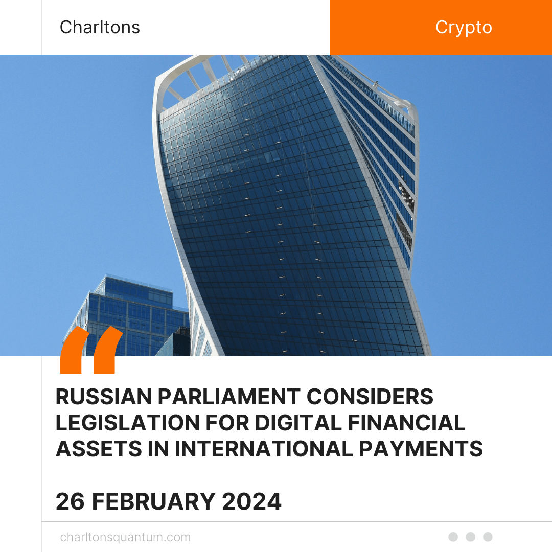 Russian Parliament Considers Legislation for Digital Financial Assets in International Payments