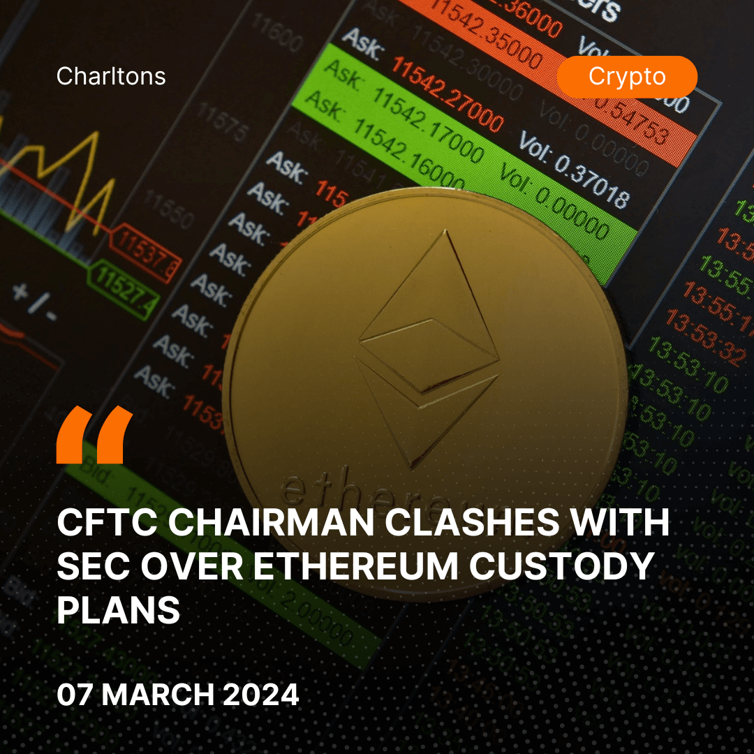 CFTC Chairman Clashes with SEC Over Ethereum Custody Plans