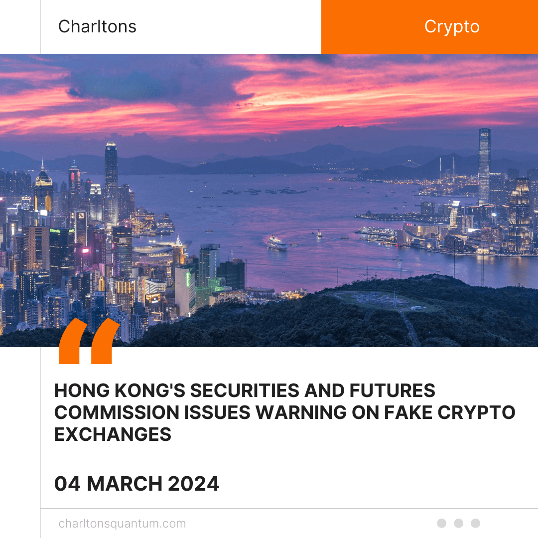 Hong Kong’s Securities and Futures Commission Issues Warning on Fake Crypto Exchanges