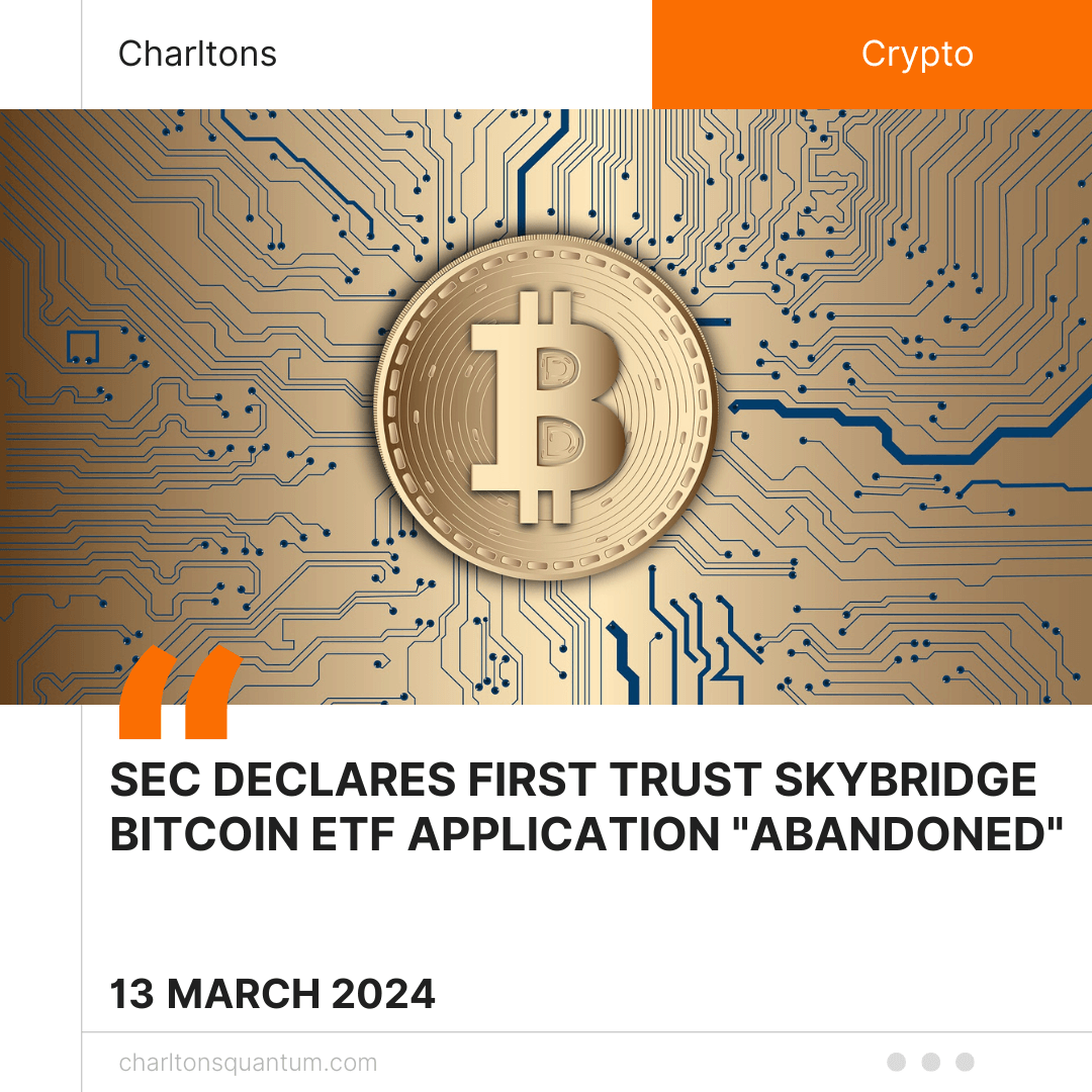 SEC Declares First Trust SkyBridge Bitcoin ETF Application “Abandoned”