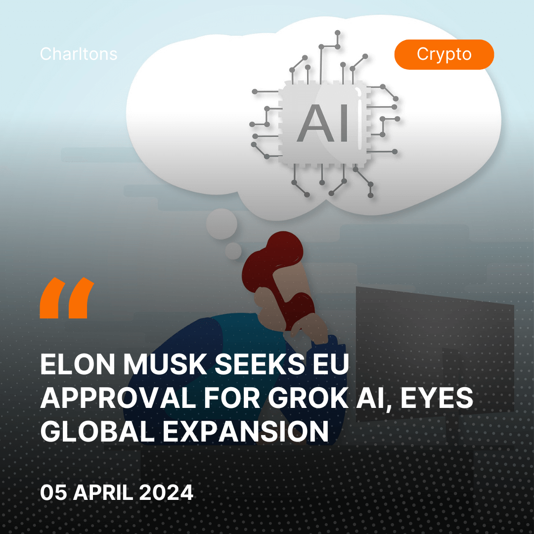 Elon Musk Seeks EU Approval for Grok AI, Eyes Global Expansion