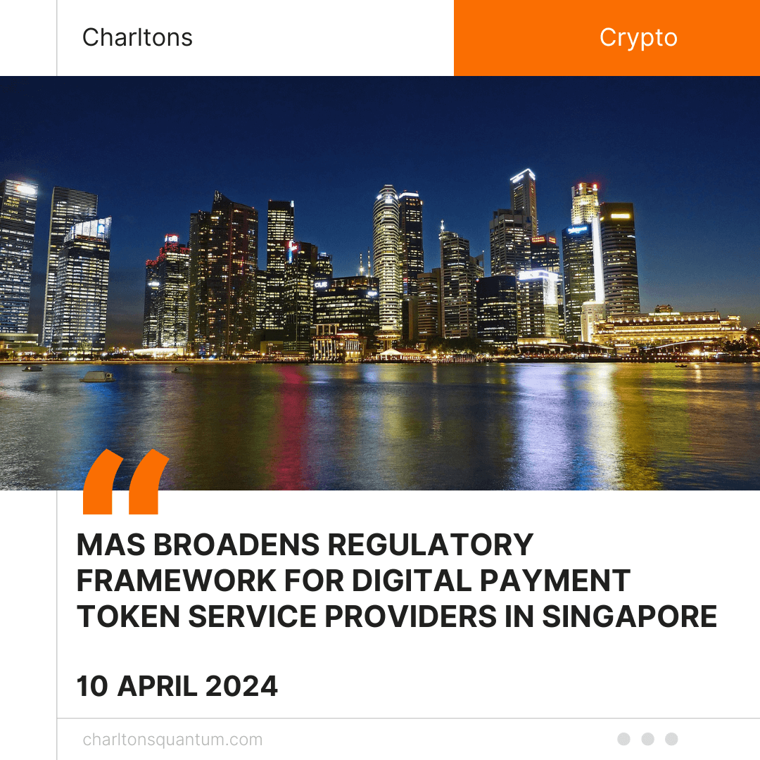 MAS Broadens Regulatory Framework for Digital Payment Token Service Providers in Singapore