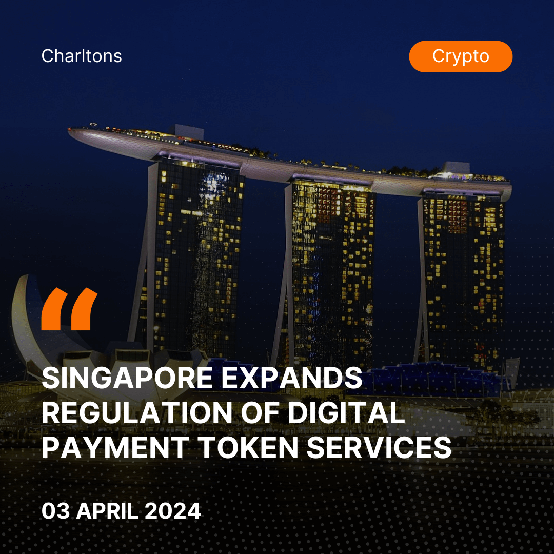 Singapore Expands Regulation of Digital Payment Token Services