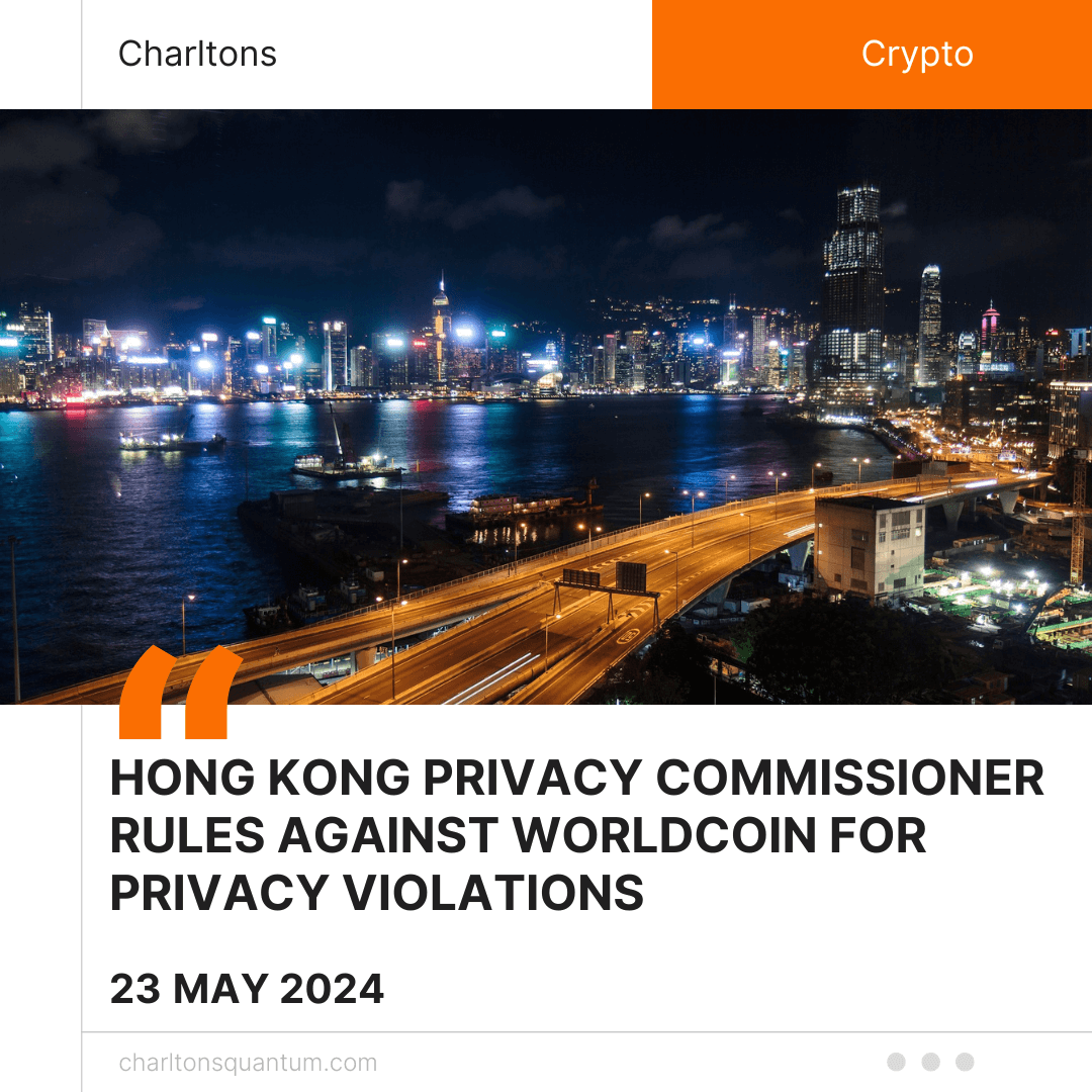 Hong Kong Privacy Commissioner Rules Against Worldcoin for Privacy Violations