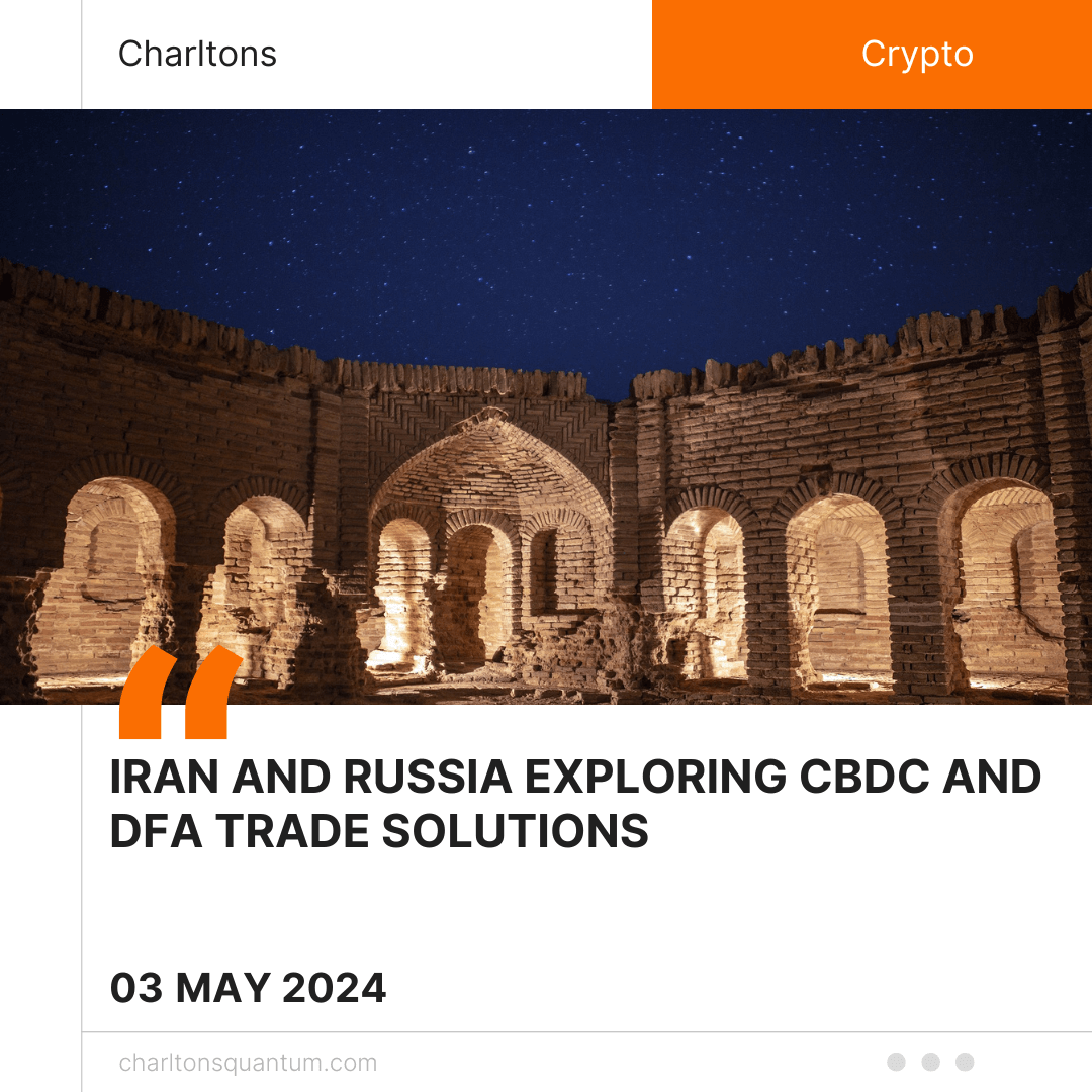 Iran and Russia Exploring CBDC and DFA Trade Solutions