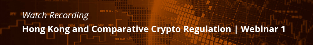 Hong Kong and Comparative Crypto Regulation | Webinar 1