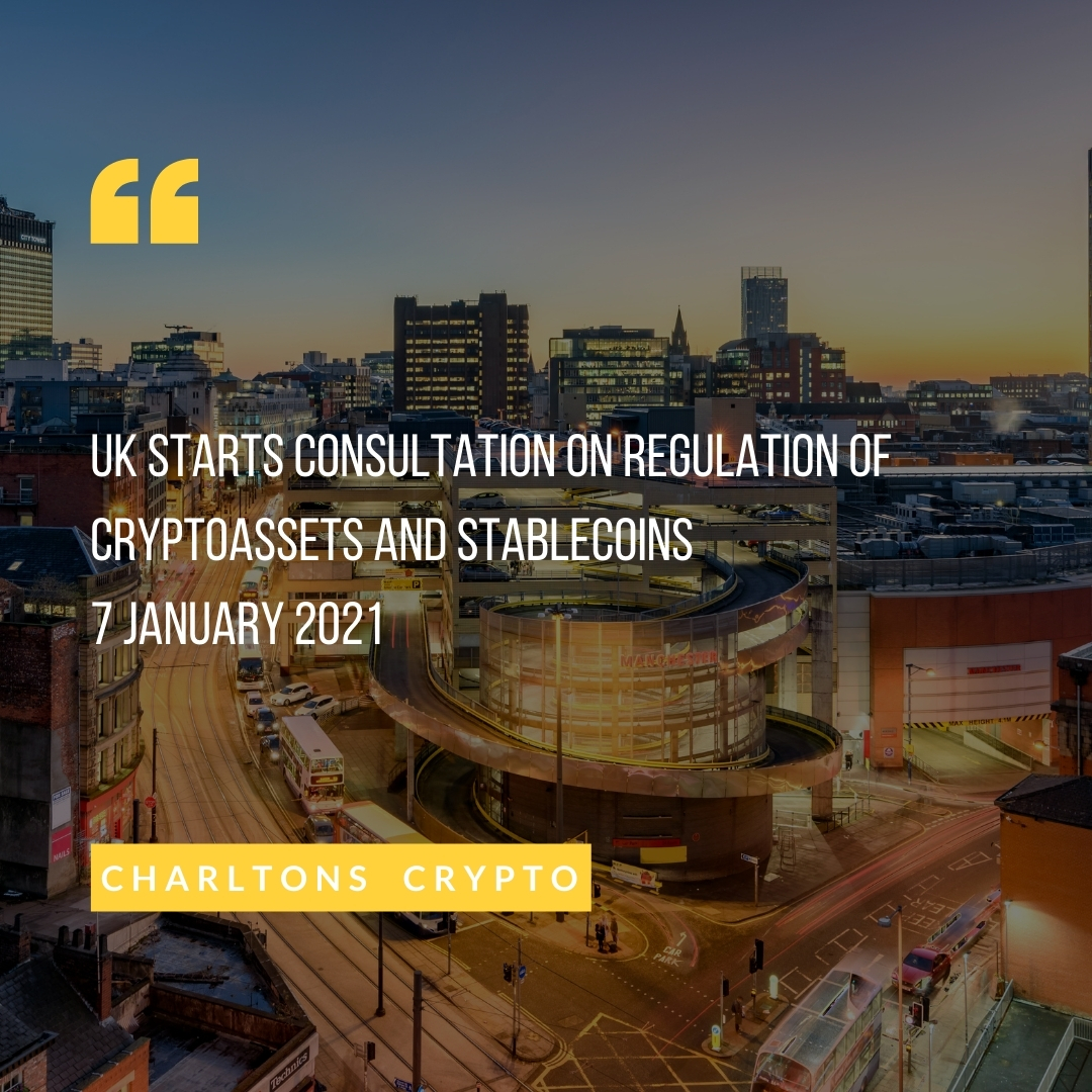 UK starts consultation on regulation of cryptoassets and stablecoins 7 January 2021