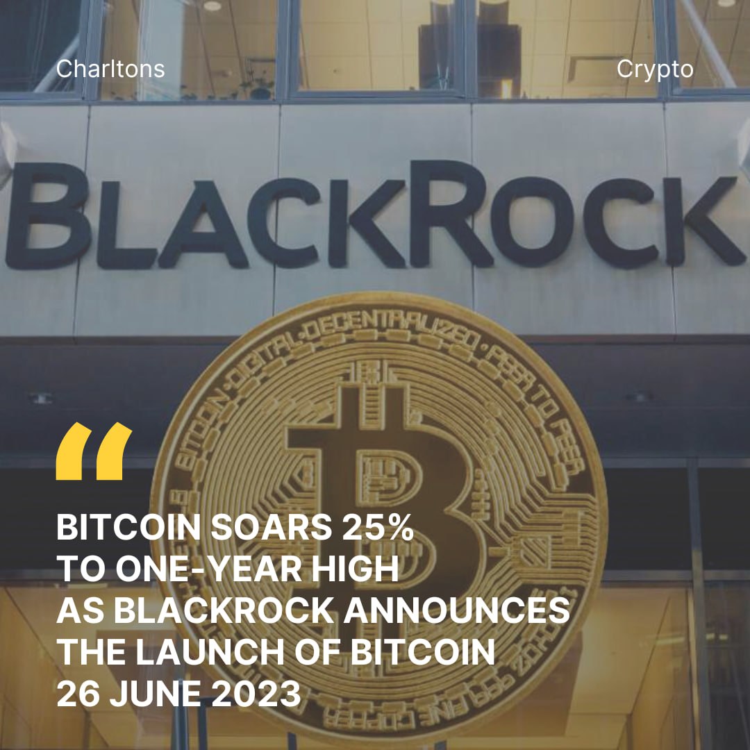 Bitcoin Soars 25% to One-Year High as Blackrock Announces The Launch of Bitcoin