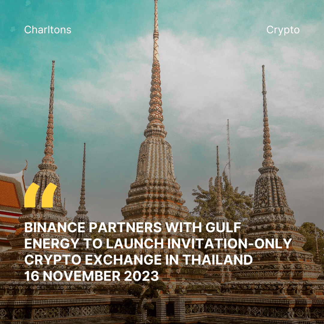 BINANCE PARTNERS WITH GULF ENERGY TO LAUNCH INVITATION-ONLY CRYPTO EXCHANGE IN THAILAND 16 November 2023