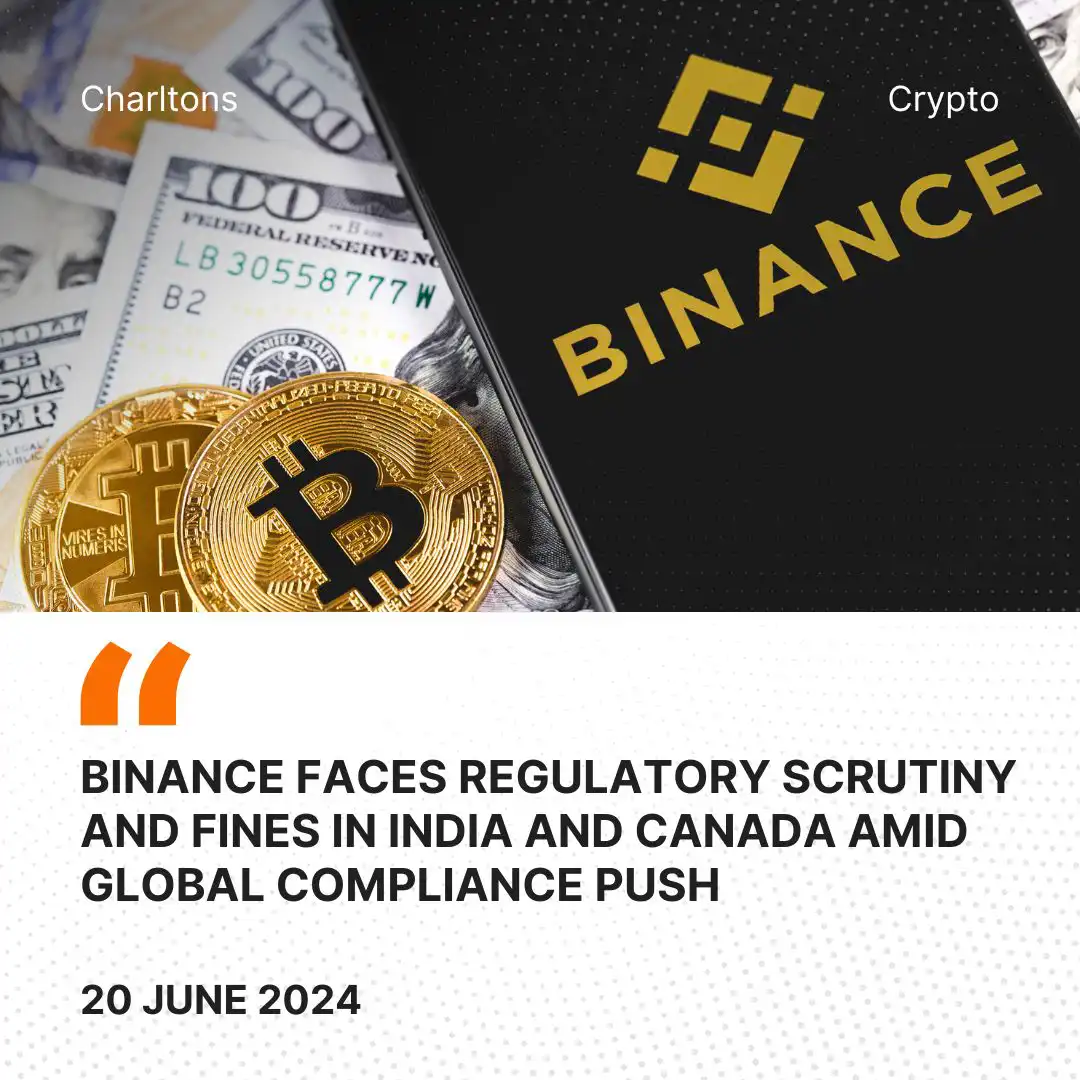 Binance Faces Regulatory Scrutiny and Fines in India and Canada Amid Global Compliance Push