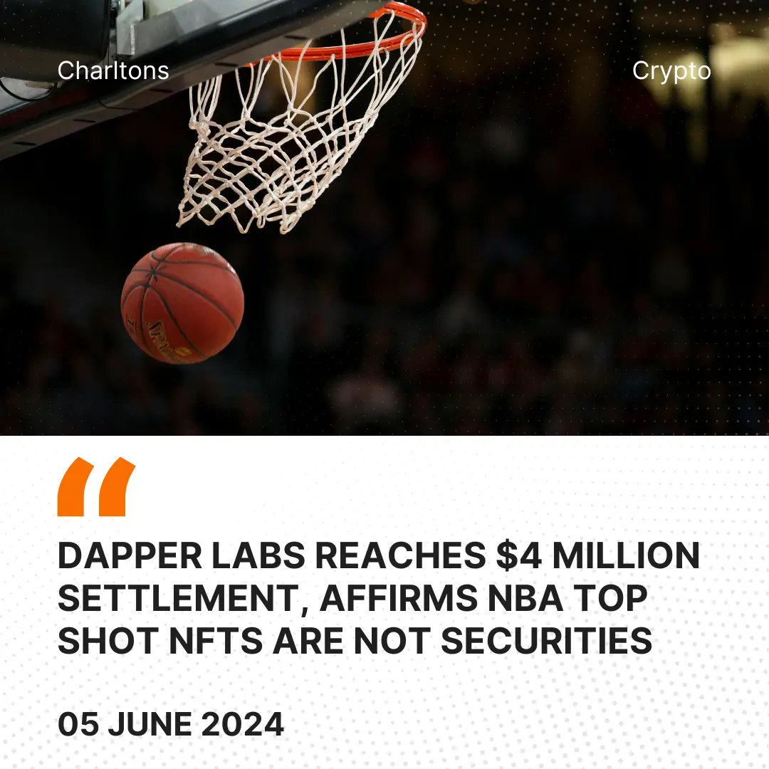 Dapper Labs Reaches  Million Settlement, Affirms NBA Top Shot NFTs Are Not Securities