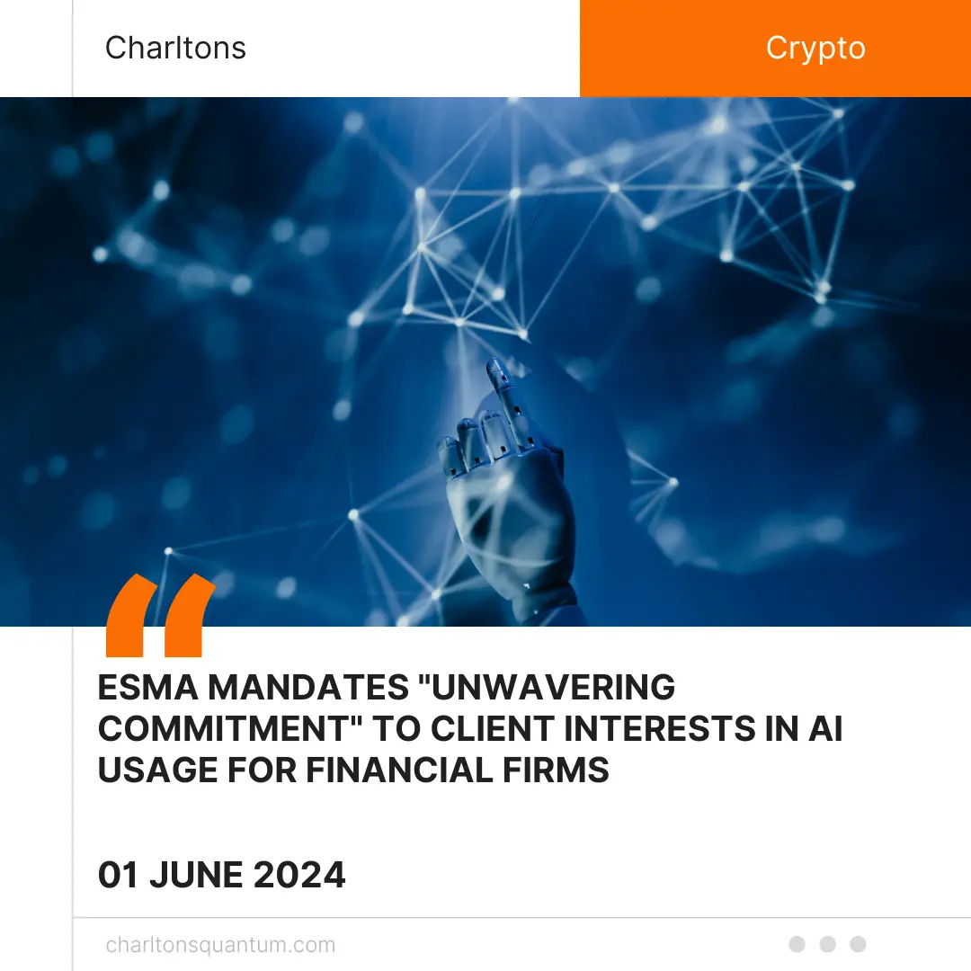 ESMA Mandates "Unwavering Commitment" to Client Interests in AI Usage for Financial Firms