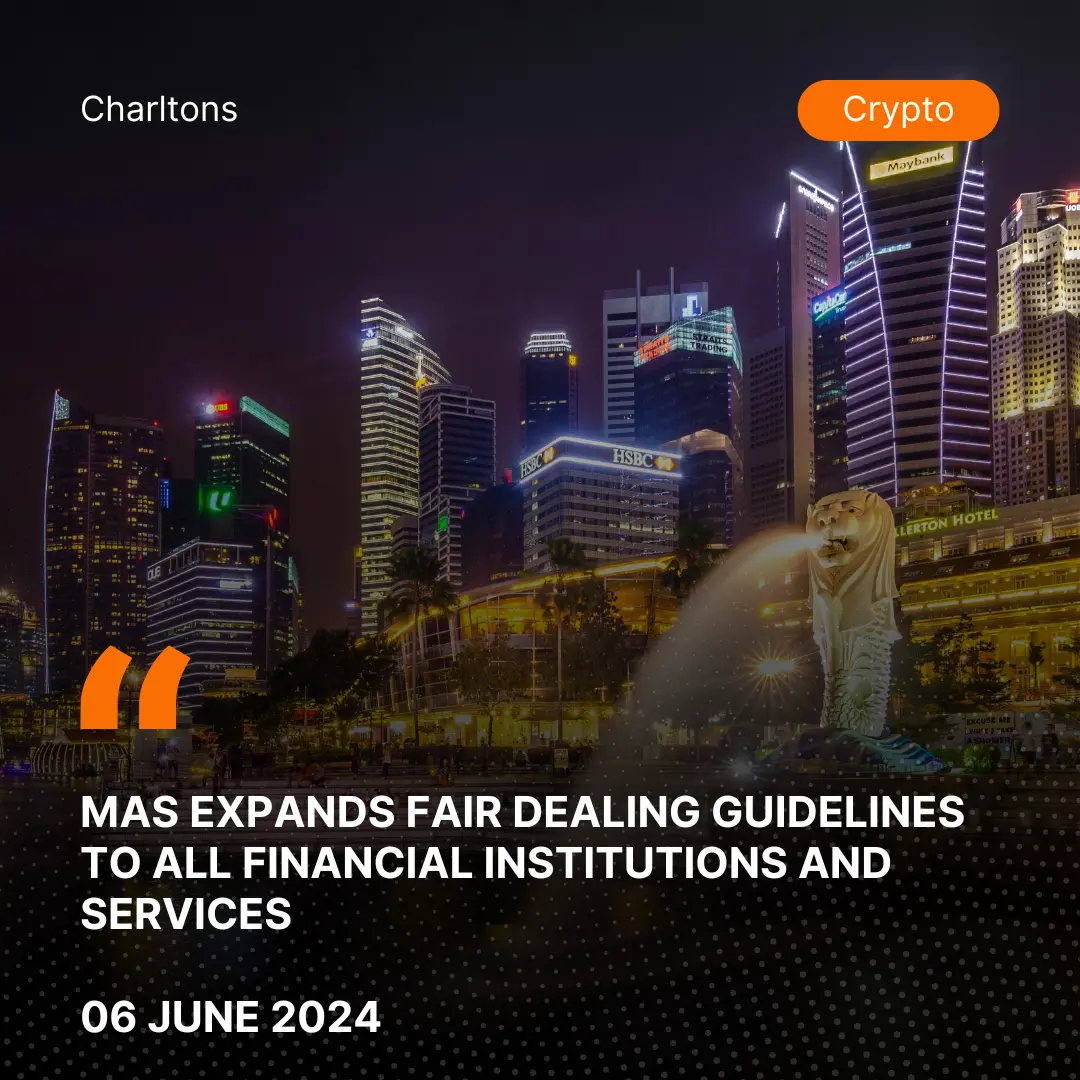 MAS Expands Fair Dealing Guidelines to All Financial Institutions and Services