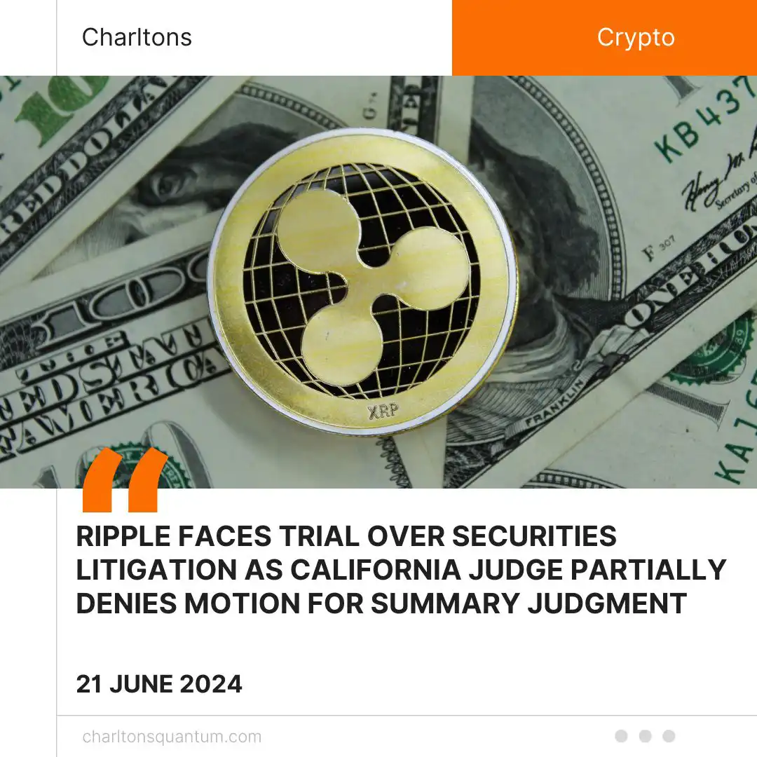 Ripple Faces Trial Over Securities Litigation as California Judge Partially Denies Motion for Summary Judgment