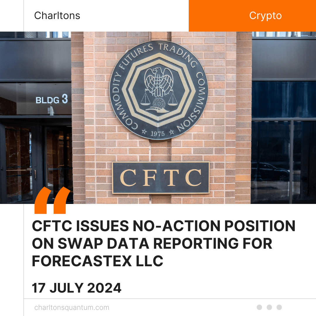 CFTC Issues No-Action Position on Swap Data Reporting for ForecastEx LLC