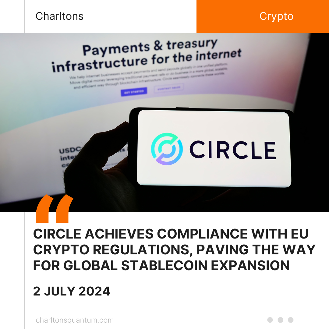 Circle Achieves Compliance with EU Crypto Regulations, Paving the Way for Global Stablecoin Expansion