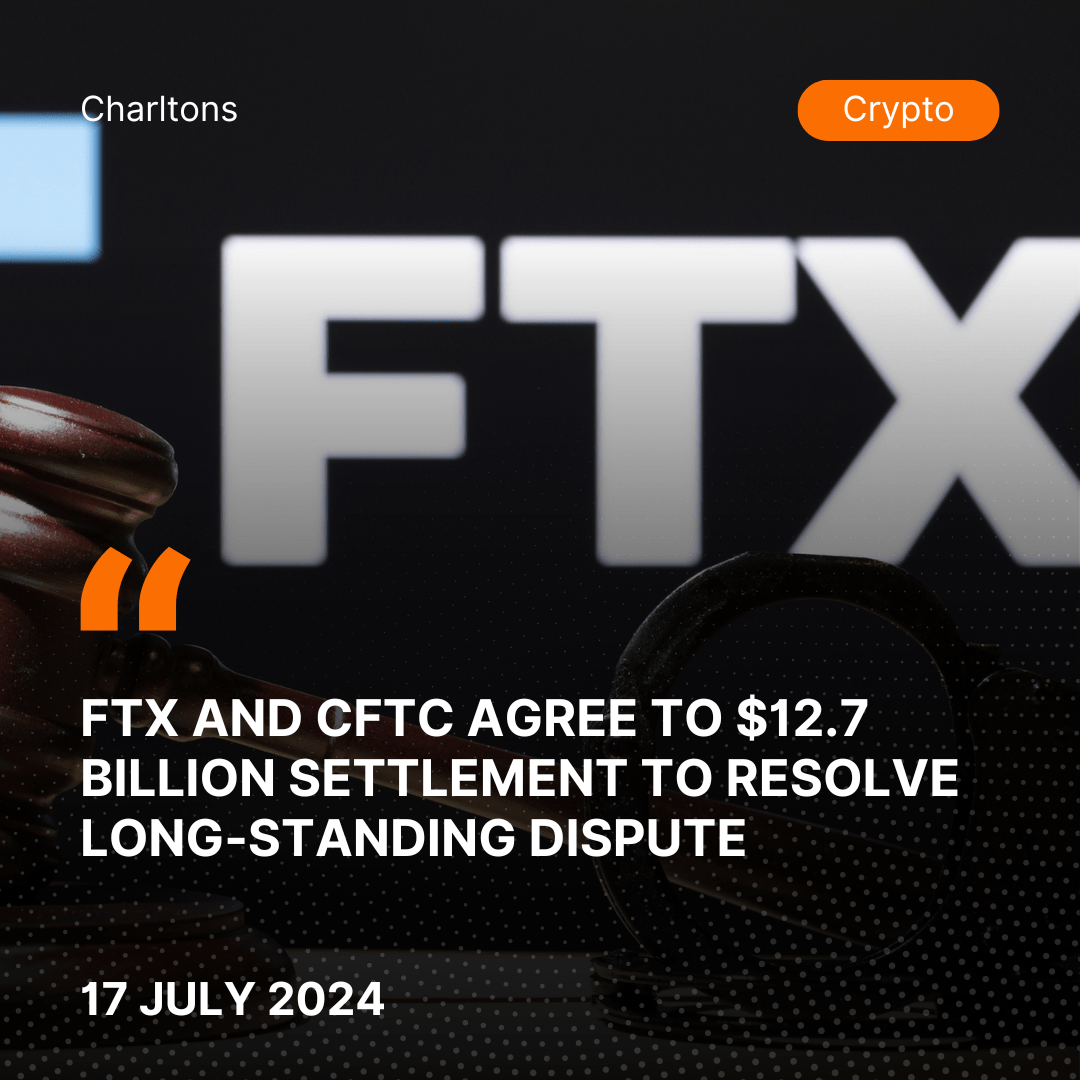 FTX and CFTC Agree to .7 Billion Settlement to Resolve Long-Standing Dispute