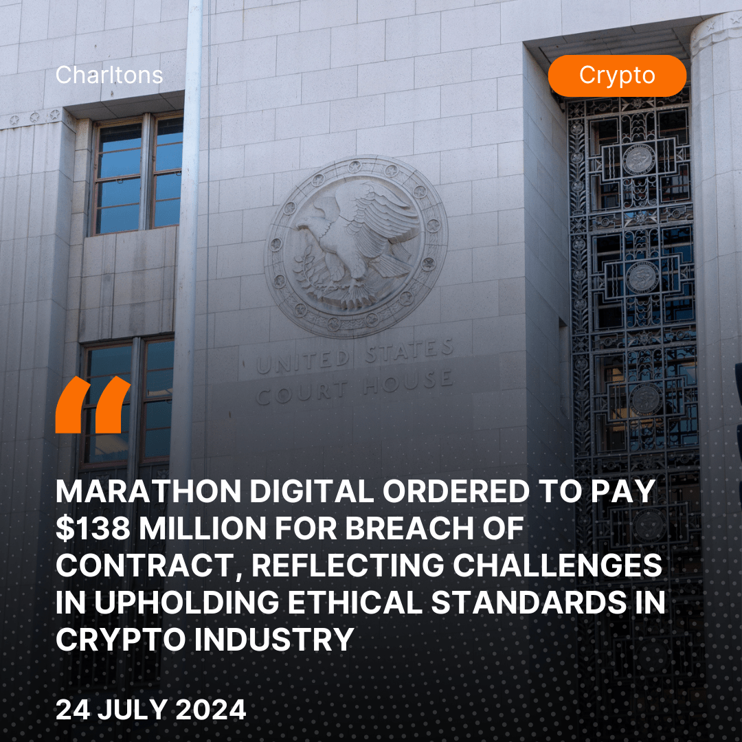 Marathon Digital Ordered to Pay $138 Million for Breach of Contract, Reflecting Challenges in Upholding Ethical Standards in Crypto Industry