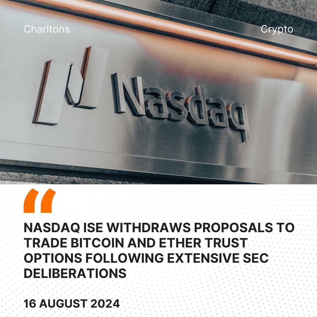 Nasdaq ISE Withdraws Proposals to Trade Bitcoin and Ether Trust Options Following Extensive SEC Deliberations