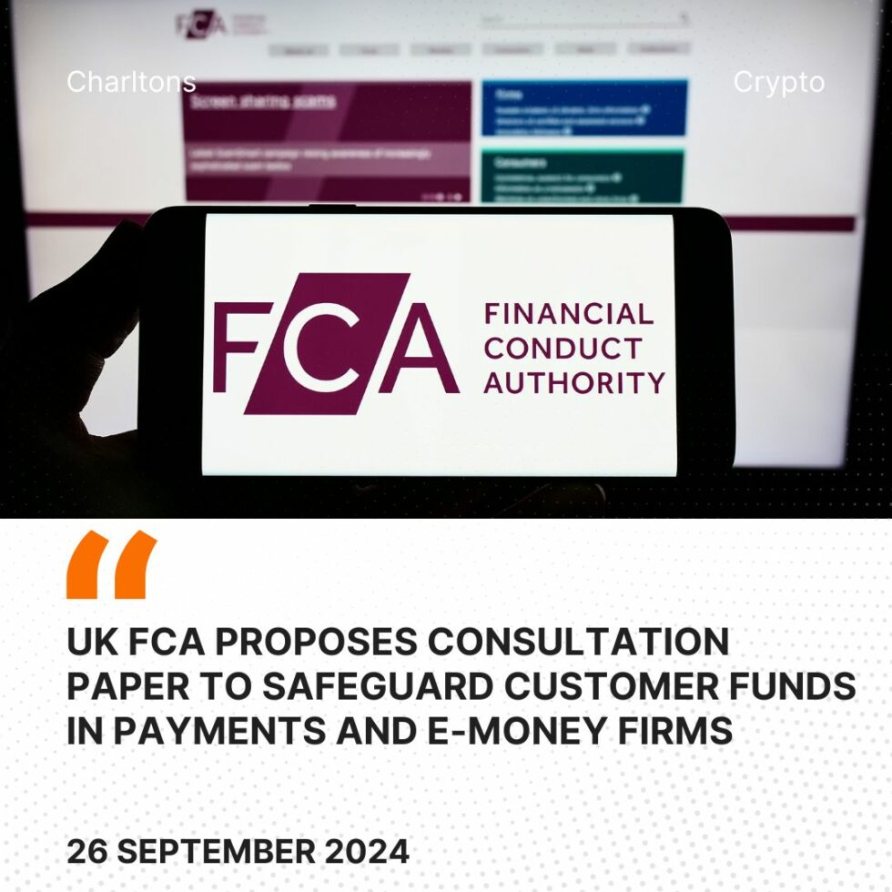 UK FCA Proposes Consultation Paper to Safeguard Customer Funds in