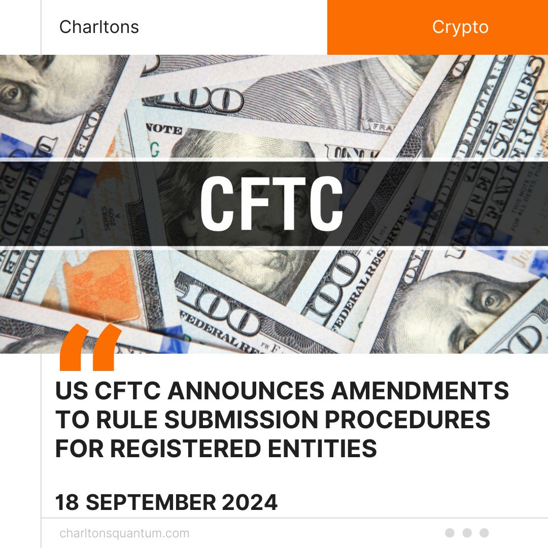 US CFTC Announces Amendments to Rule Submission Procedures for Registered Entities