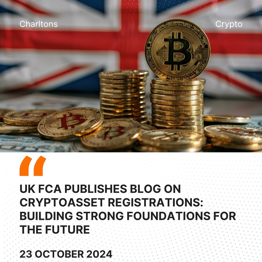 UK FCA Publishes Blog on Cryptoasset Registrations: Building Strong Foundations for the Future