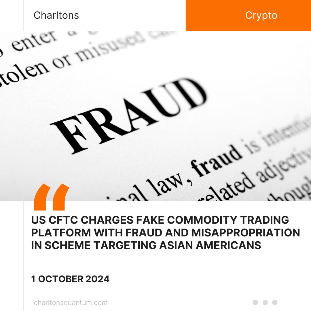 US CFTC Charges Fake Commodity Trading Platform with Fraud and Misappropriation in Scheme Targeting Asian Americans