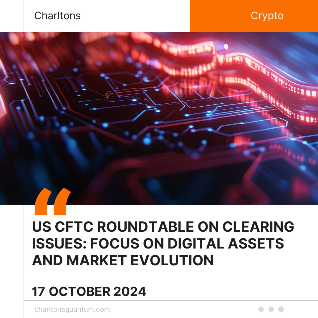 US CFTC Roundtable on Clearing Issues: Focus on Digital Assets and Market Evolution