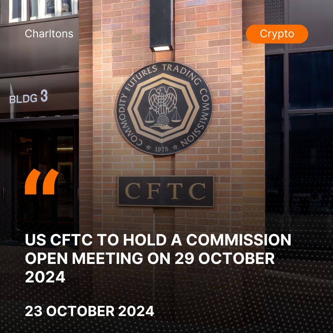 US CFTC to Hold a Commission Open Meeting on 29 October 2024