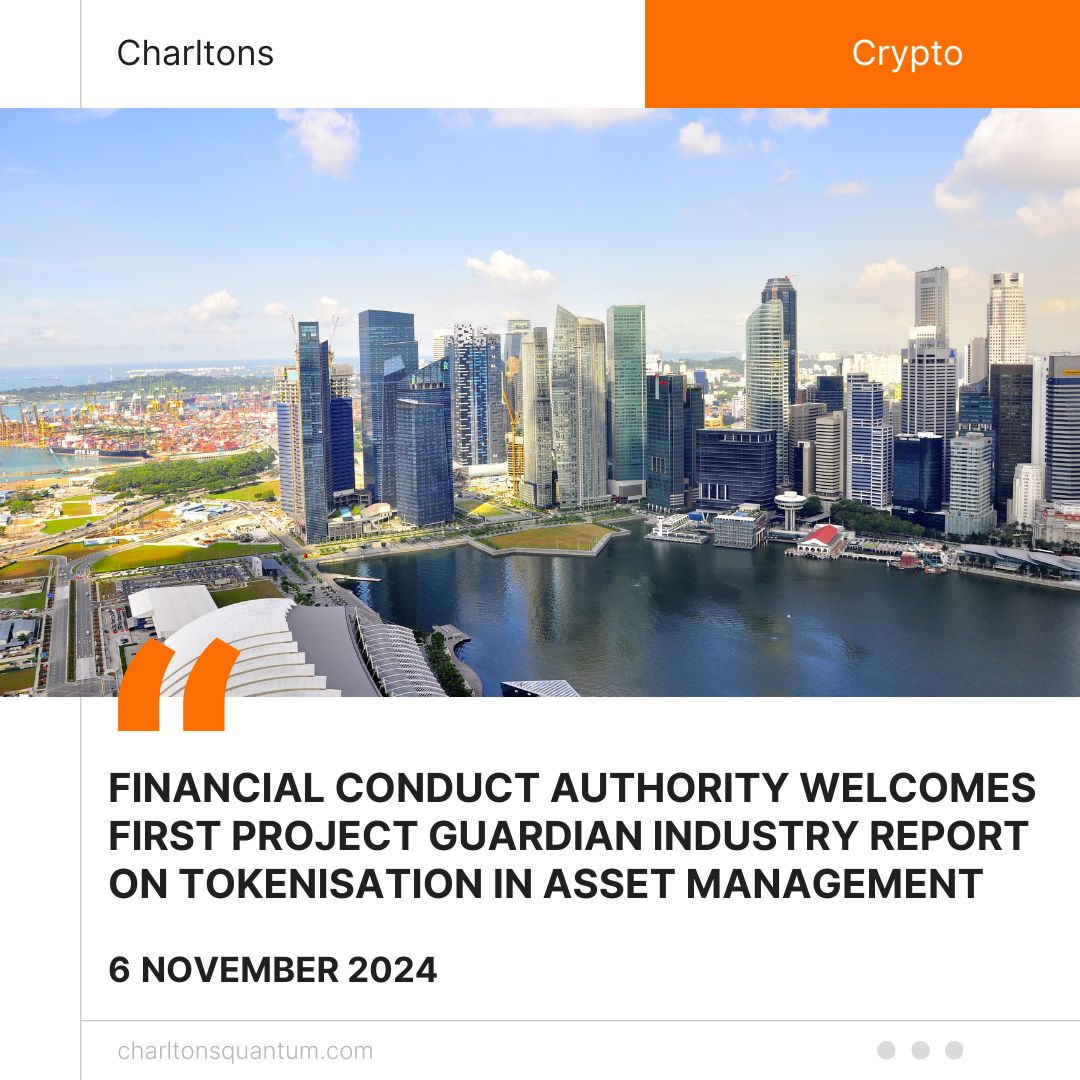 Financial Conduct Authority Welcomes First Project Guardian Industry Report on Tokenisation in Asset Management