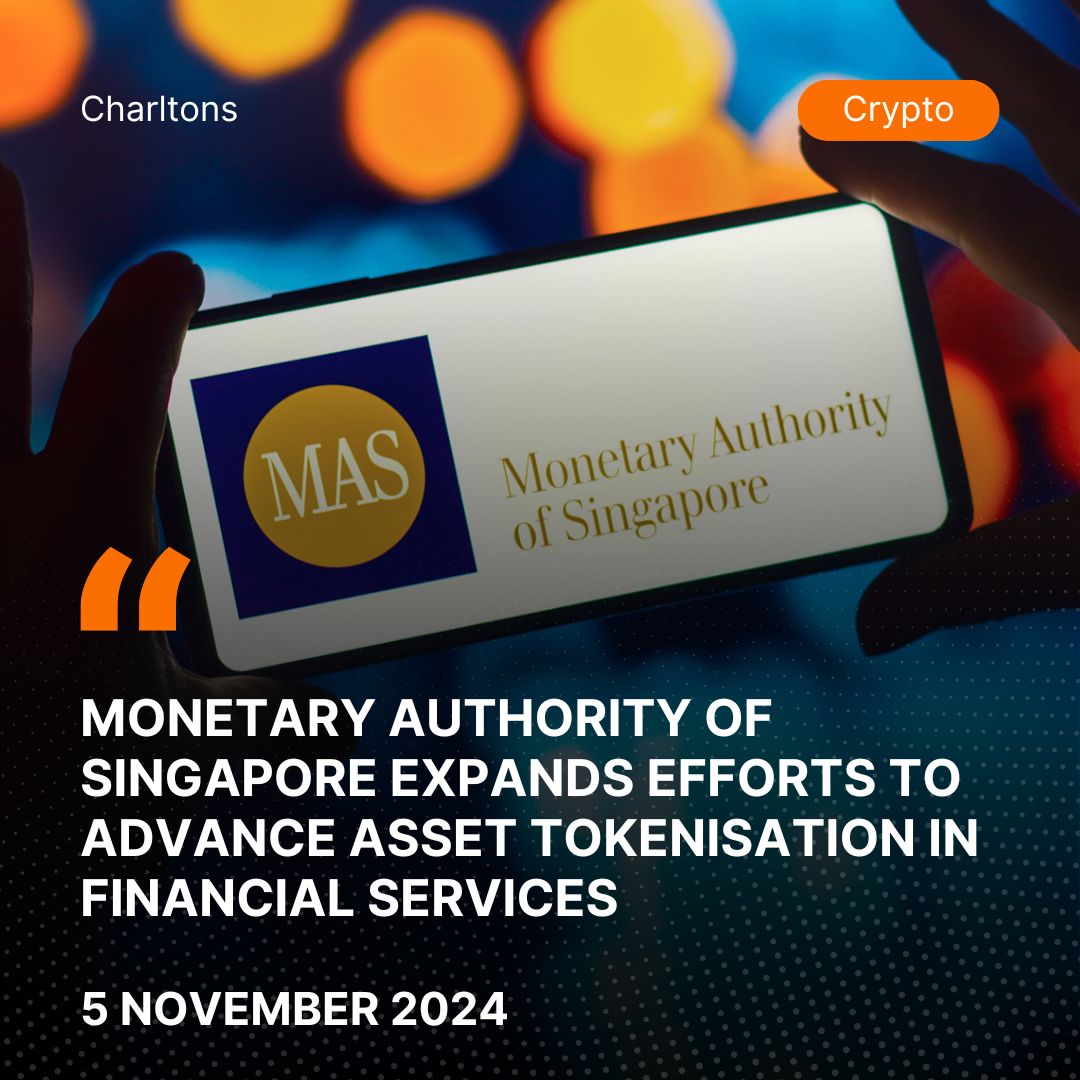 Monetary Authority of Singapore Expands Efforts to Advance Asset Tokenisation in Financial Services