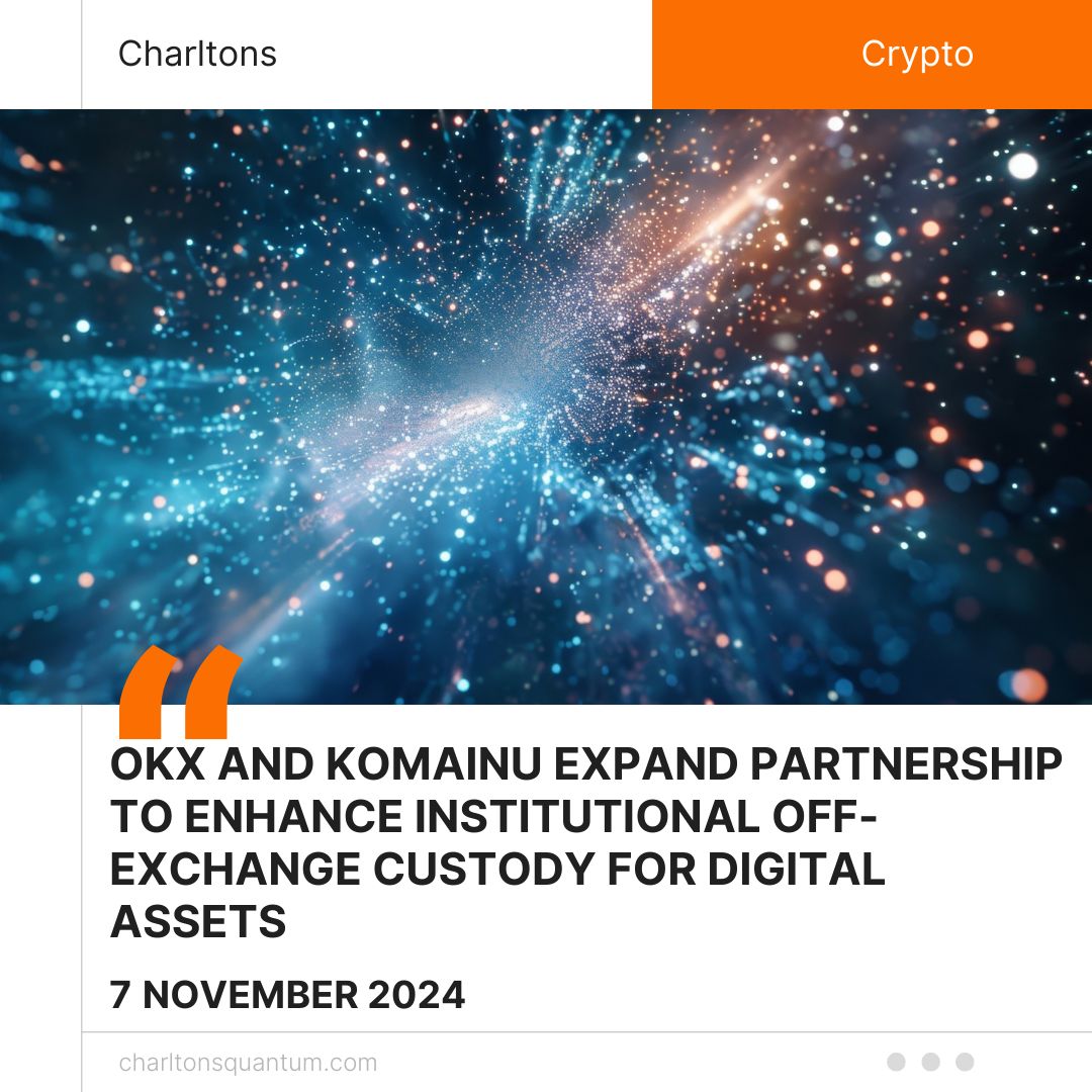 OKX and Komainu Expand Partnership to Enhance Institutional Off-Exchange Custody for Digital Assets