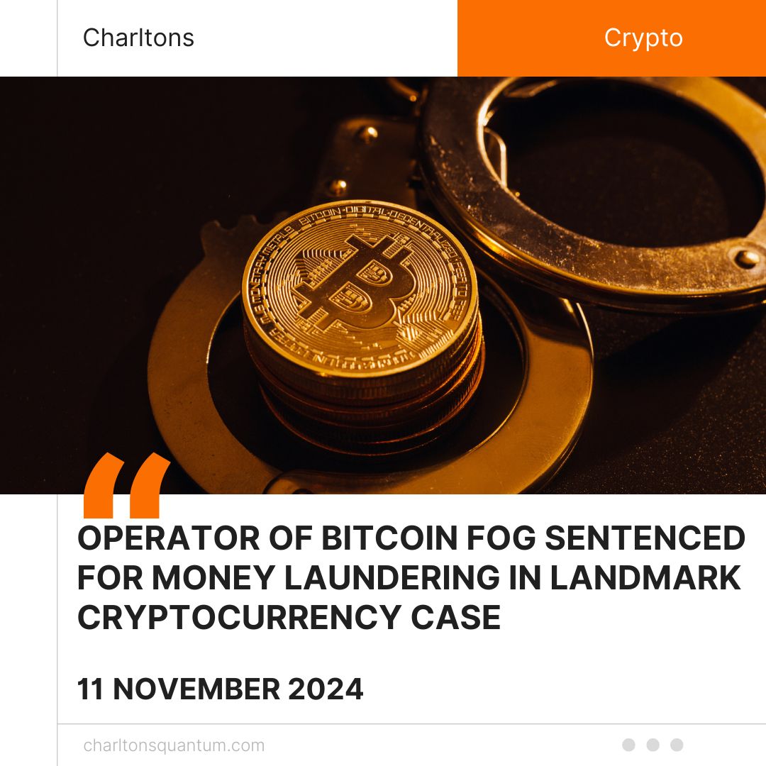 Operator of Bitcoin Fog Sentenced for Money Laundering in Landmark Cryptocurrency Case