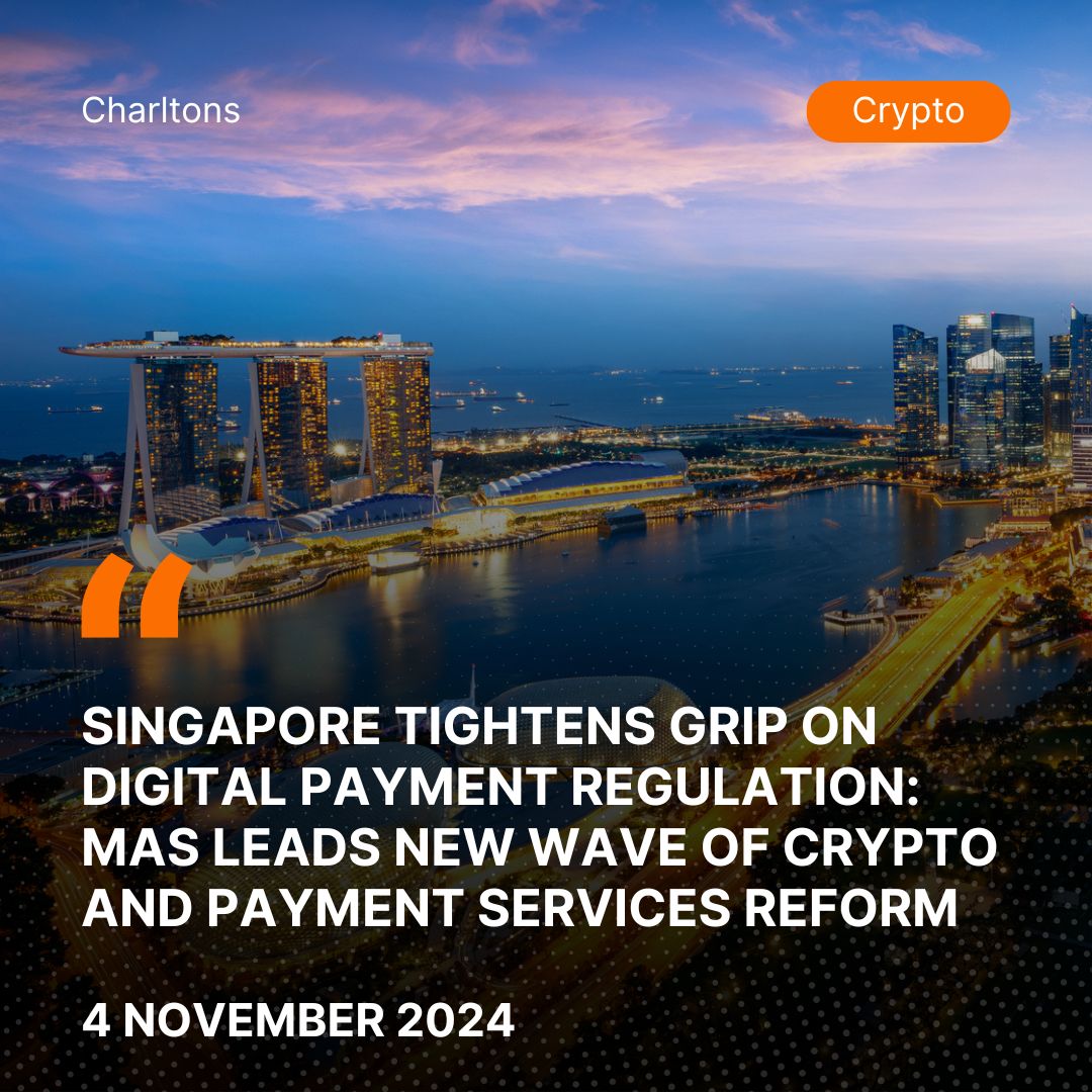 Singapore Tightens Grip on Digital Payment Regulation: MAS Leads New Wave of Crypto and Payment Services Reform