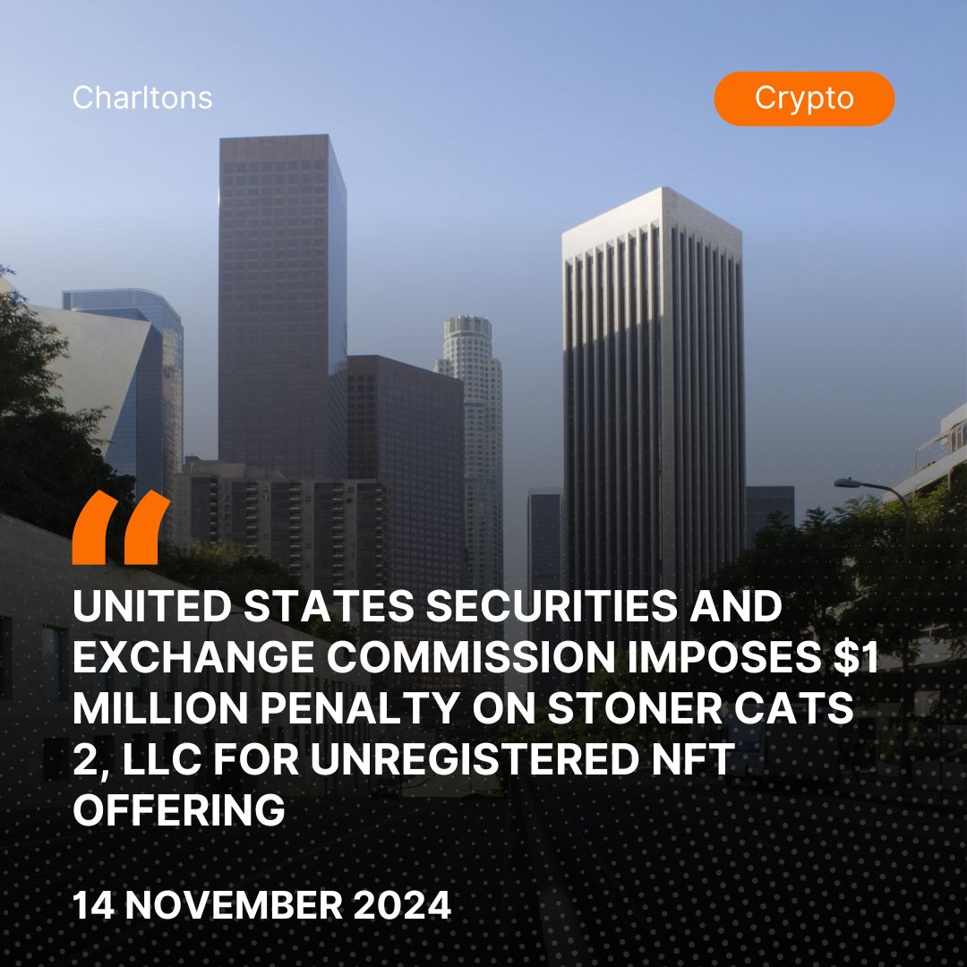 United States Securities and Exchange Commission Imposes  Million Penalty on Stoner Cats 2, LLC for Unregistered NFT Offering