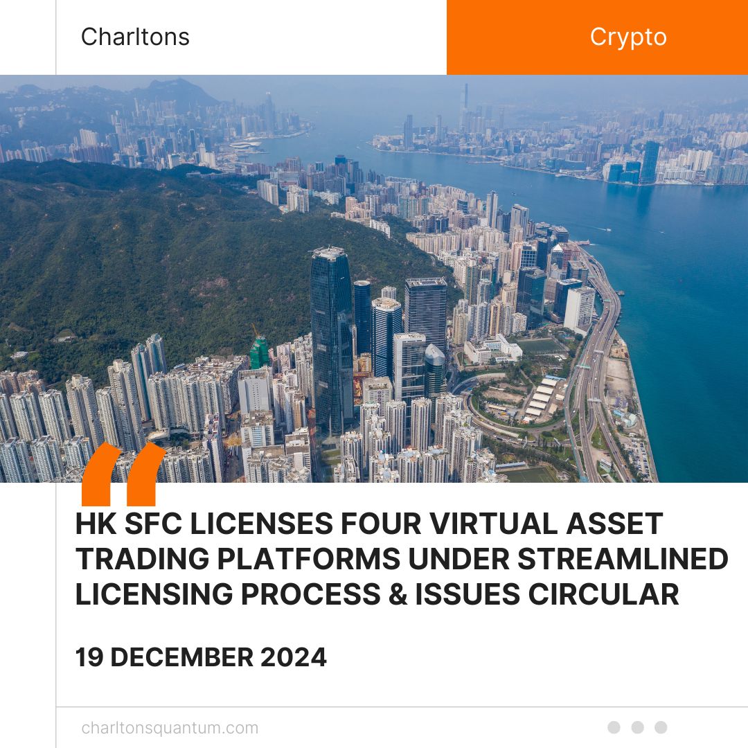 HK SFC Licenses Four Virtual Asset Trading Platforms Under Streamlined Licensing Process & Issues Circular