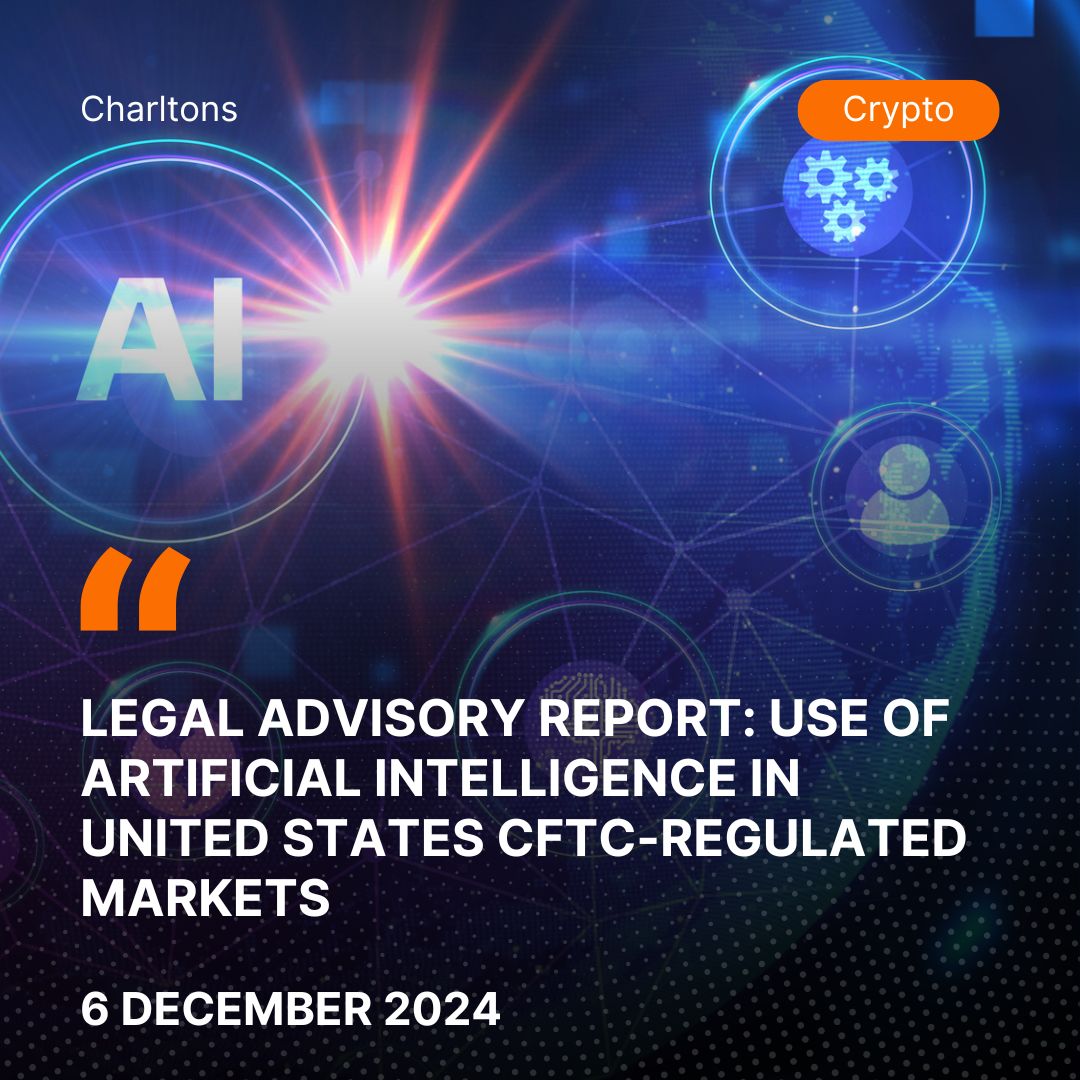 Legal Advisory Report: Use of Artificial Intelligence in United States CFTC-Regulated Markets