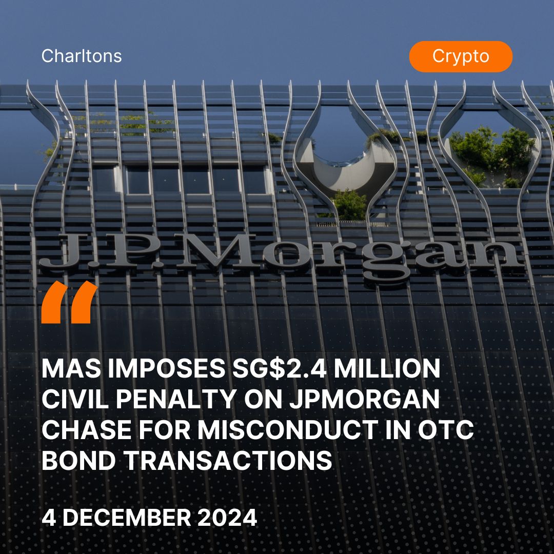 MAS Imposes SG.4 Million Civil Penalty on JPMorgan Chase for Misconduct in OTC Bond Transactions