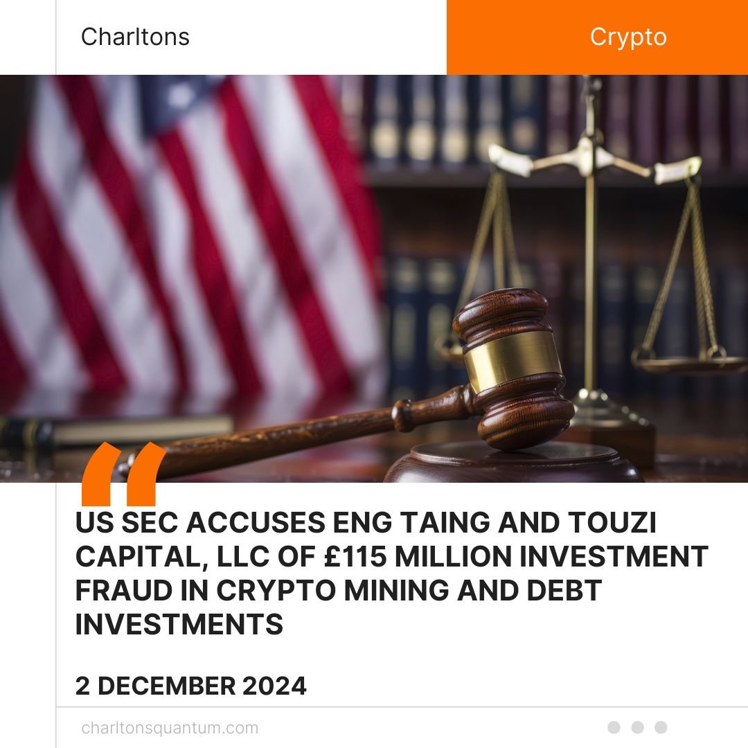 US SEC Accuses Eng Taing and Touzi Capital, LLC of £115 Million Investment Fraud in Crypto Mining and Debt Investments