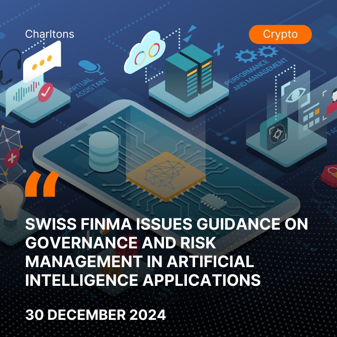 Swiss FINMA Issues Guidance on Governance and Risk Management in Artificial Intelligence Applications