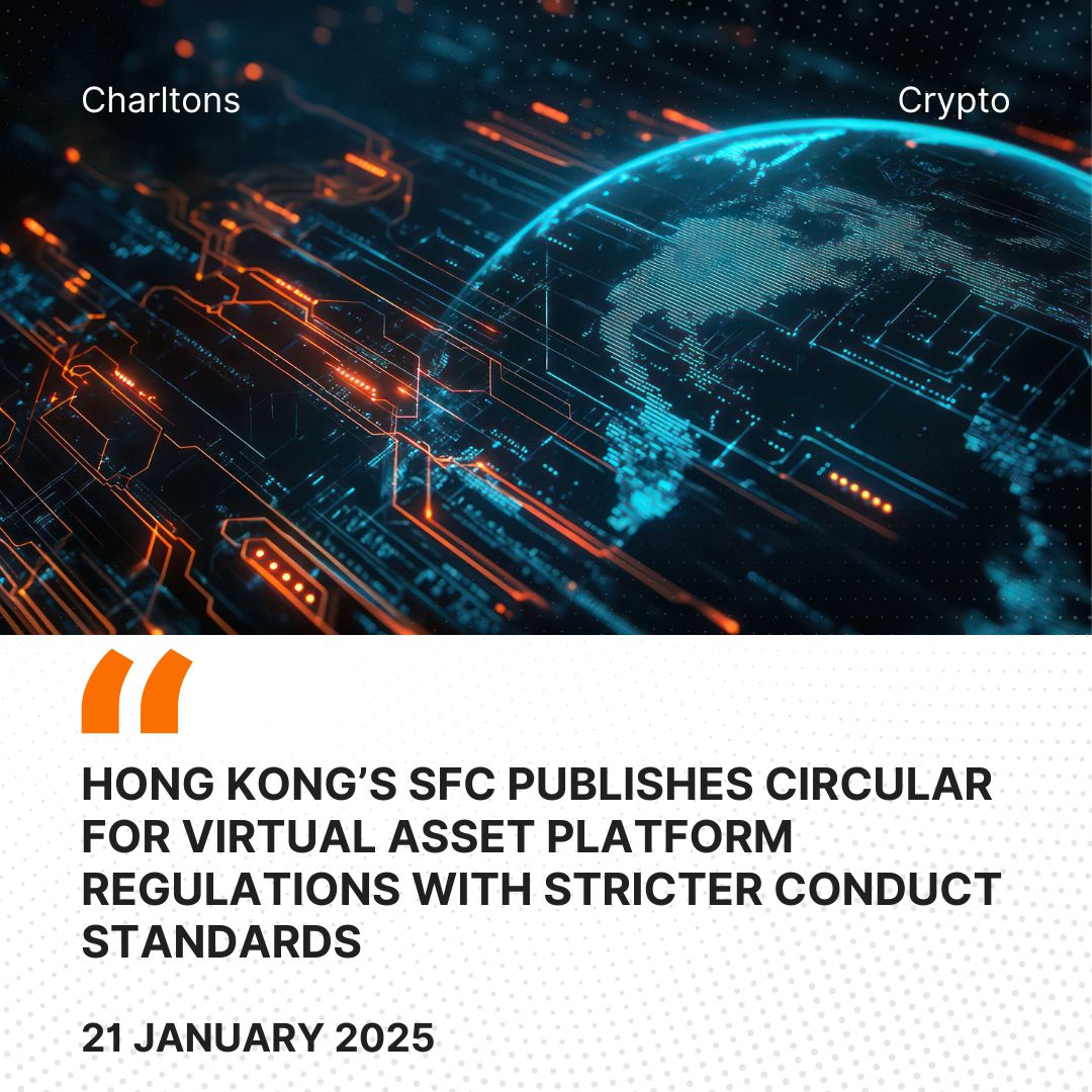 Hong Kong’s SFC Publishes Circular for Virtual Asset Platform Regulations with Stricter Conduct Standards