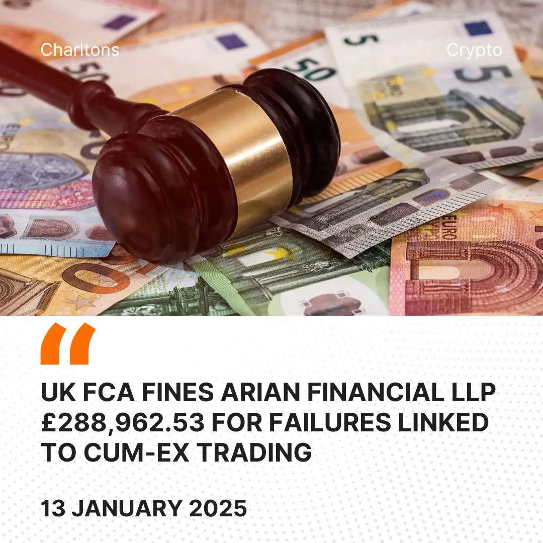 UK FCA Fines Arian Financial LLP £288,962.53 for Failures Linked to Cum-Ex Trading