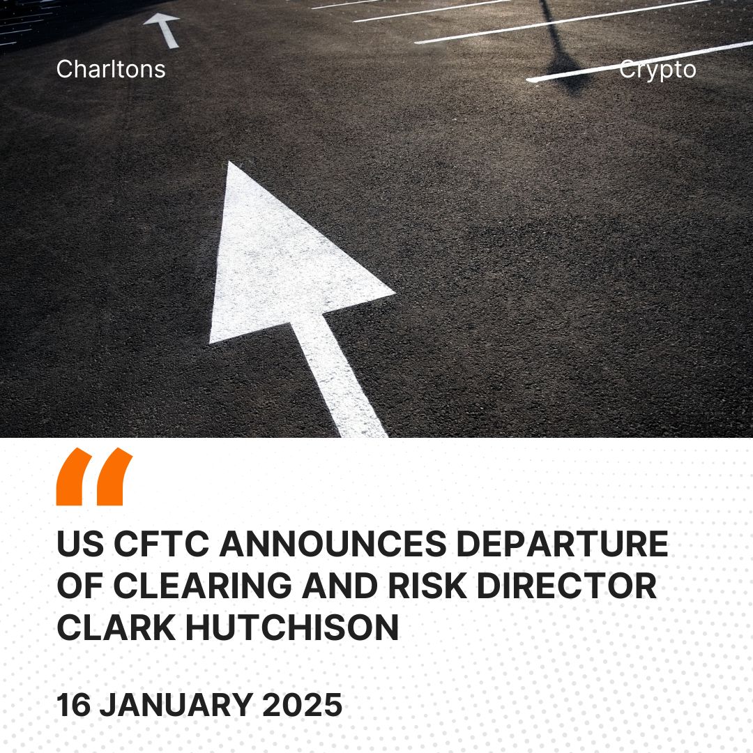 US CFTC Announces Departure of Clearing and Risk Director Clark Hutchison