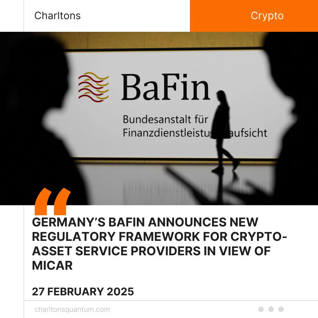 Germany’s BaFin Announces New Regulatory Framework for Crypto-Asset Service Providers in view of MiCAR