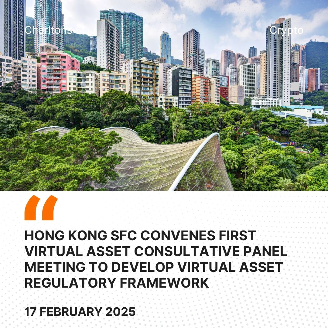 Hong Kong SFC Convenes First Virtual Asset Consultative Panel Meeting to Develop Virtual Asset Regulatory Framework