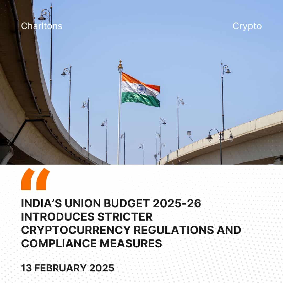 India’s Union Budget 2025-26 Introduces Stricter Cryptocurrency Regulations and Compliance Measures